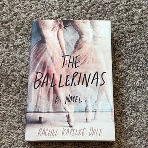 The Ballerinas Novel by Rachel Kapelke-Dale HARDCOVER